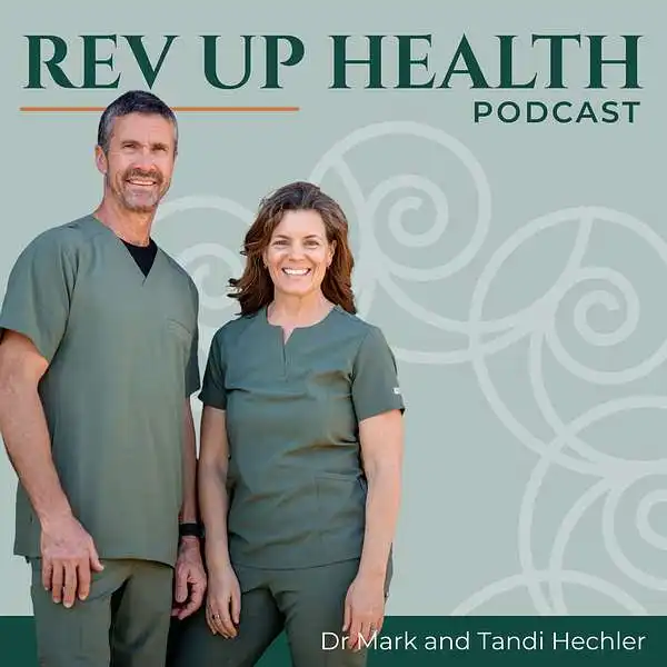 Rev Up Health Podcast - Dr. Mark and Tandi Hechler